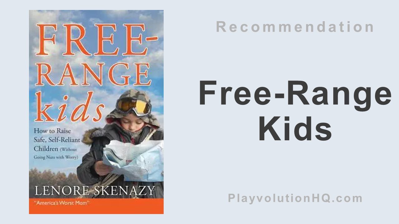 Free-Range Kids: Giving Our Children the Freedom We Had Without Going Nuts with Worry