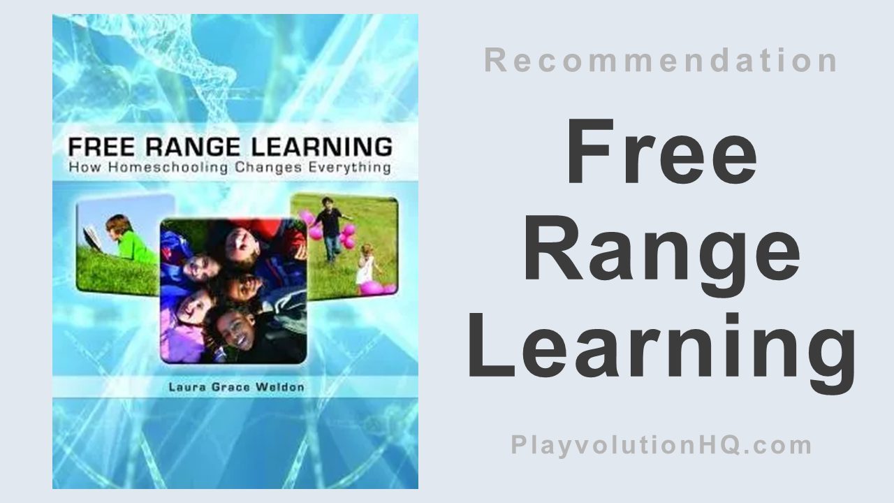 Free Range Learning: How Homeschooling Changes Everything