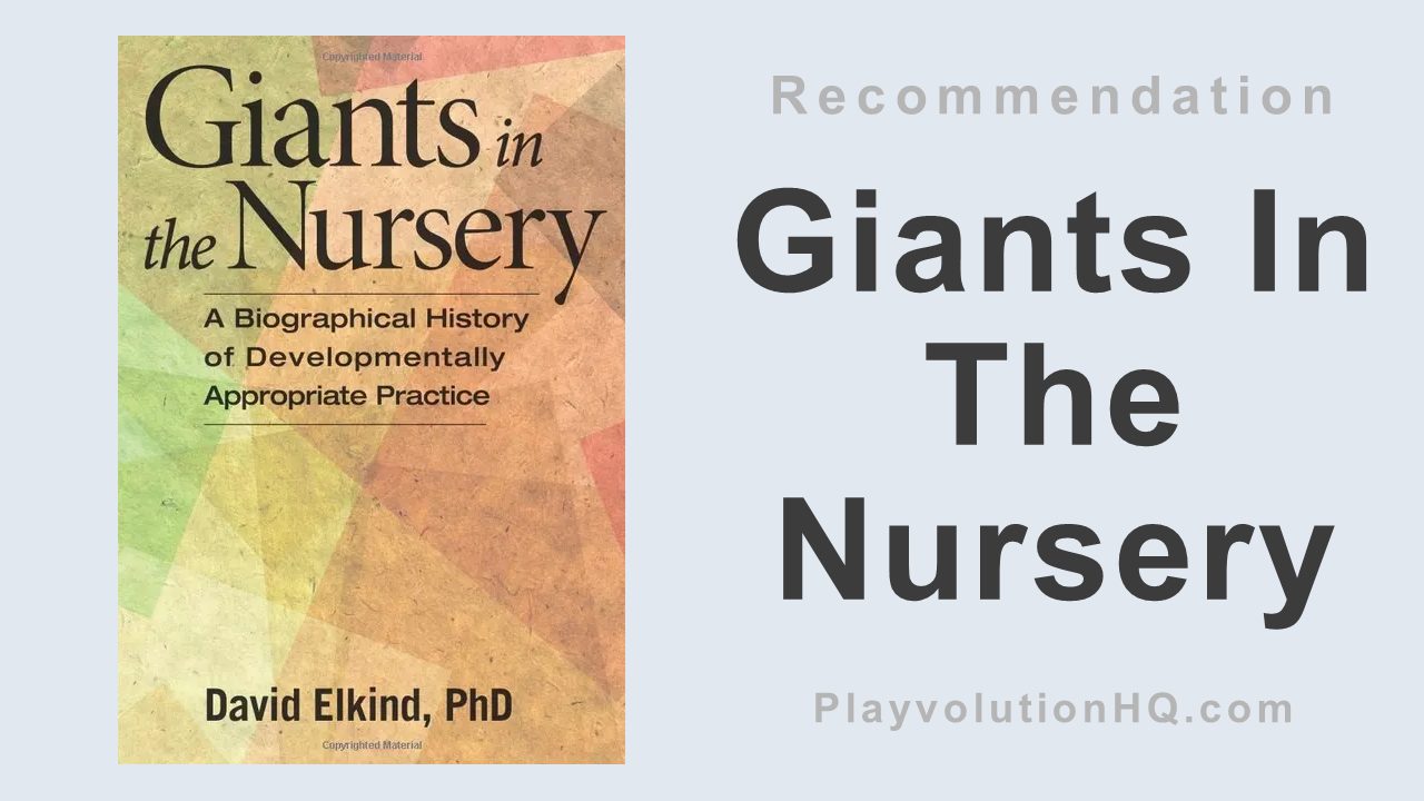 Giants In The Nursery: A Biographical History of Developmentally Appropriate Practice