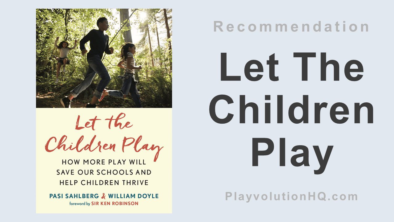 Let The Children Play: How More Play Will Save Our Schools and Help Children Thrive