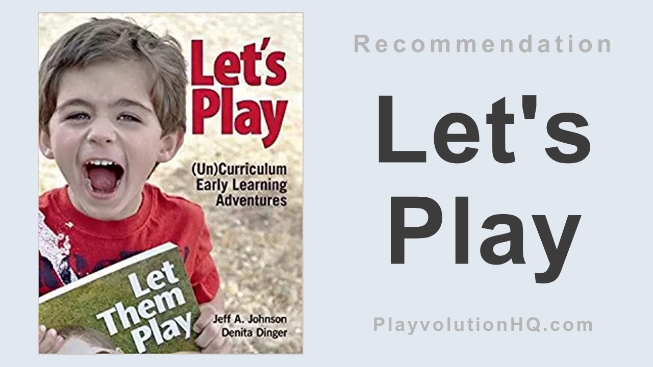 Let’s Play: (Un)Curriculum Early Learning Adventures