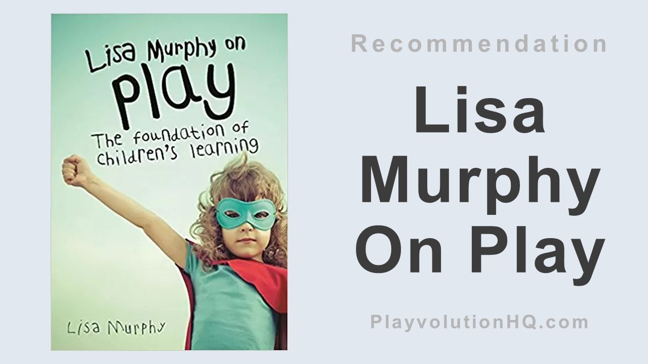 Lisa Murphy On Play: The Foundation Of Children’s Learning