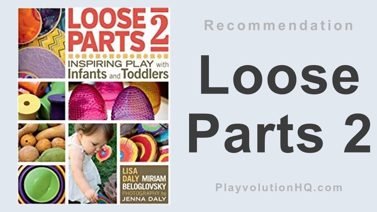 Loose Parts 2: Inspiring Play with Infants and Toddlers