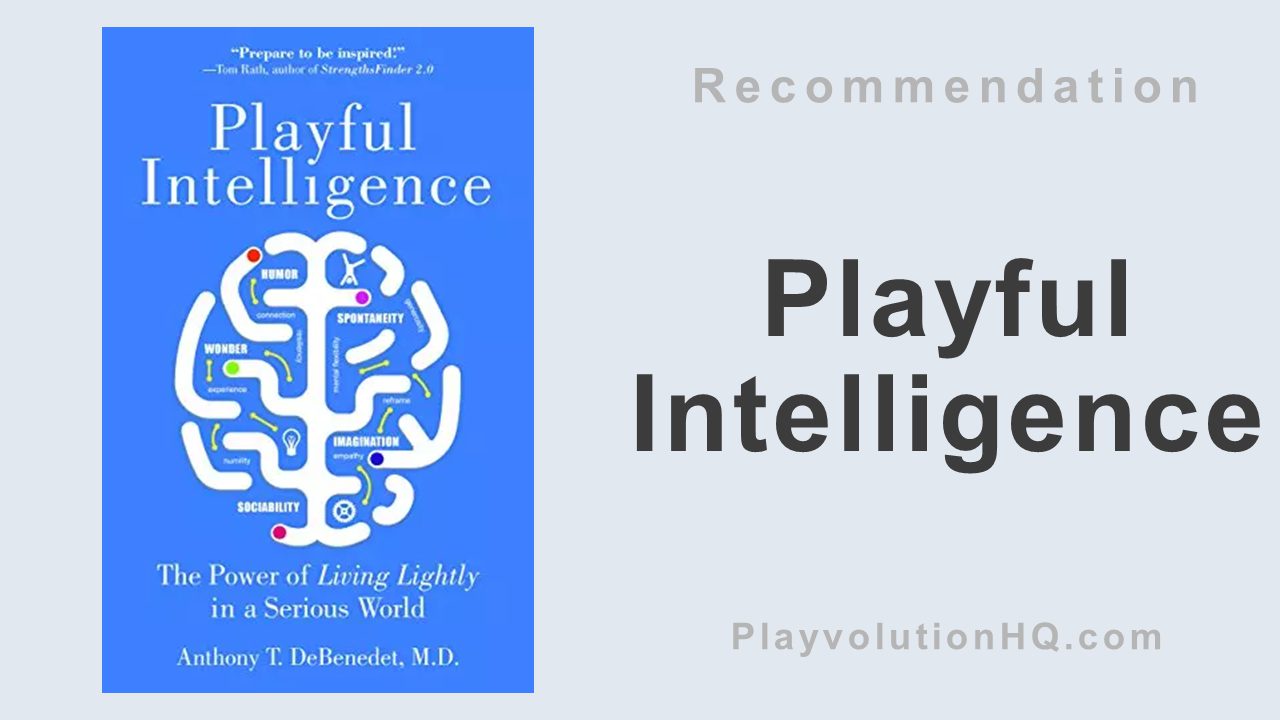 Playful Intelligence: The Power of Living Lightly in a Serious World