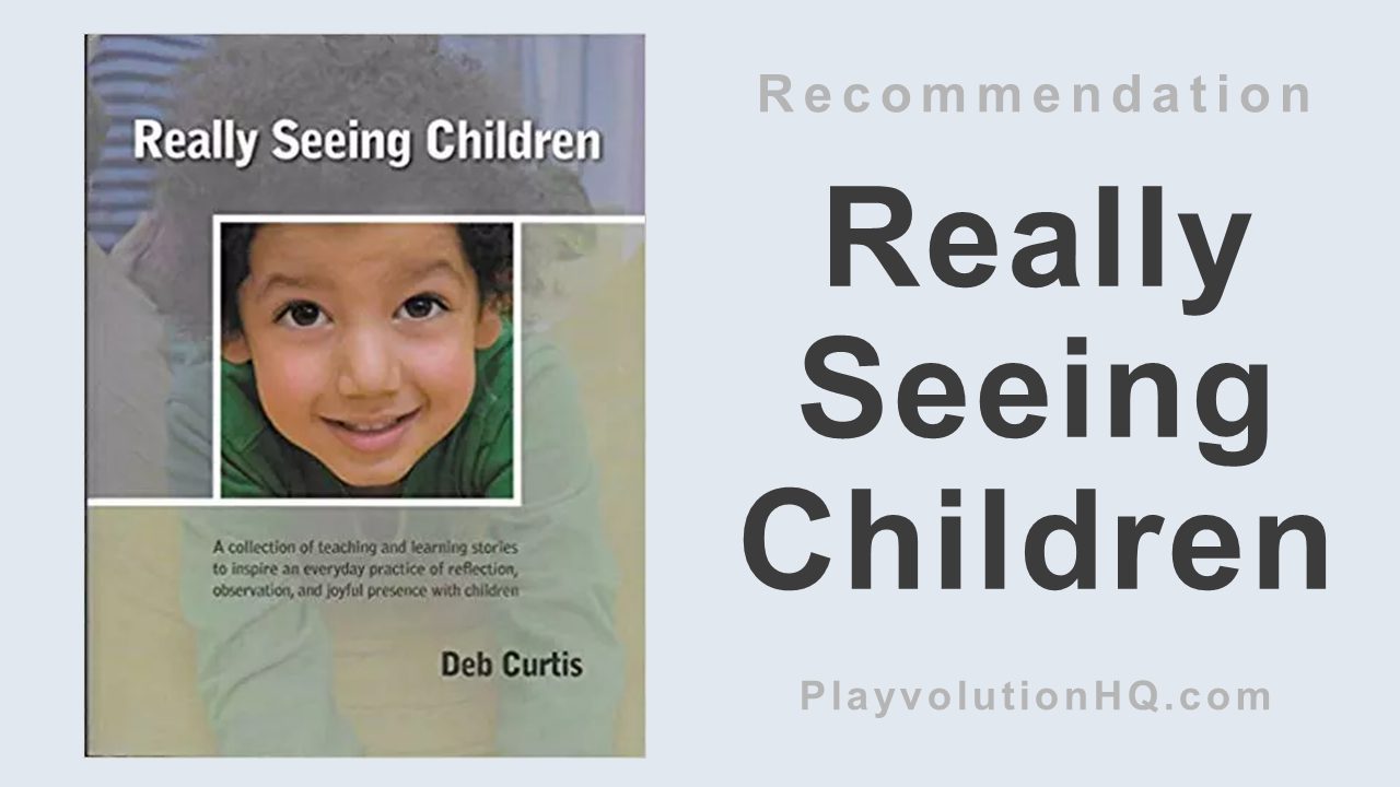 Really Seeing Children: A Collection of Teaching and Learning Stories