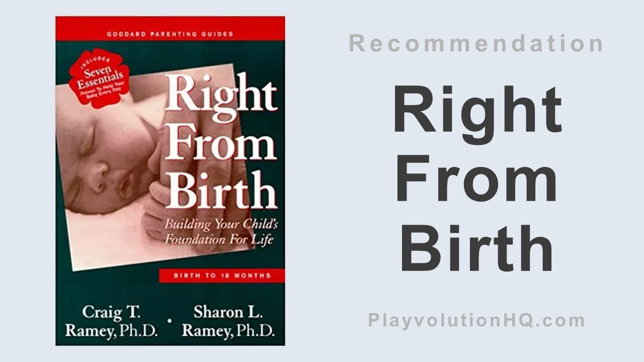 Right From Birth: Building Your Child’s Foundation For Life