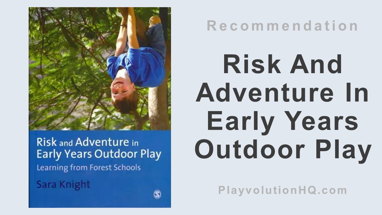 Risk And Adventure In Early Years Outdoor Play