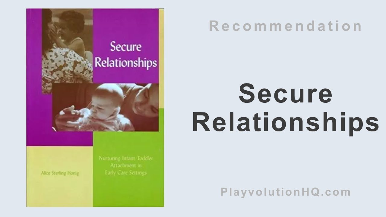 Secure Relationships: Nurturing Infant-Toddler Attachment in Early Care Settings