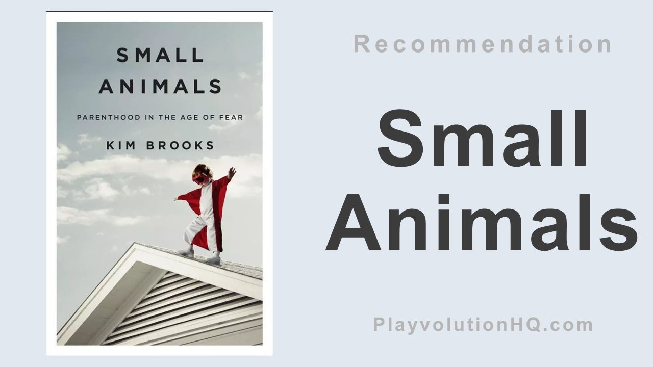 Small Animals: Parenthood in the Age of Fear