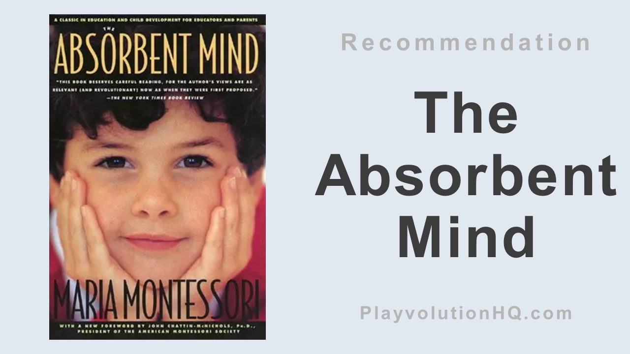 The Absorbent Mind: A Classic in Education and Child Development for Educators and Parents