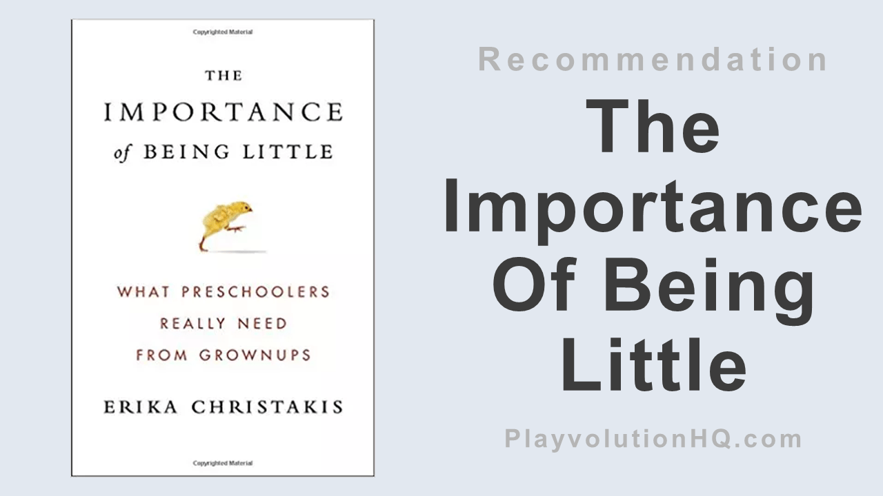 The Importance Of Being Little: What Young Children Really Need from Grownups