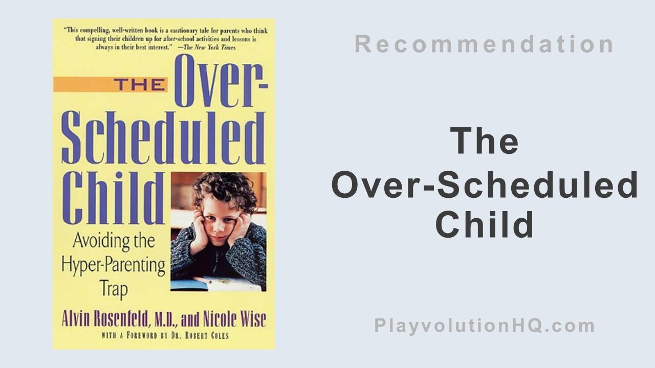 The Over-Scheduled Child: Avoiding the Hyper-Parenting Trap