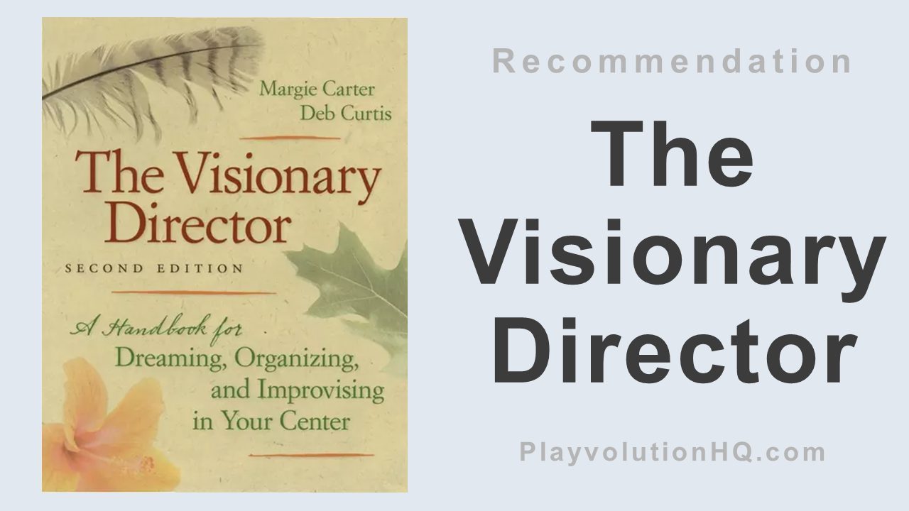 The Visionary Director: A Handbook for Dreaming, Organizing, and Improvising in Your Center