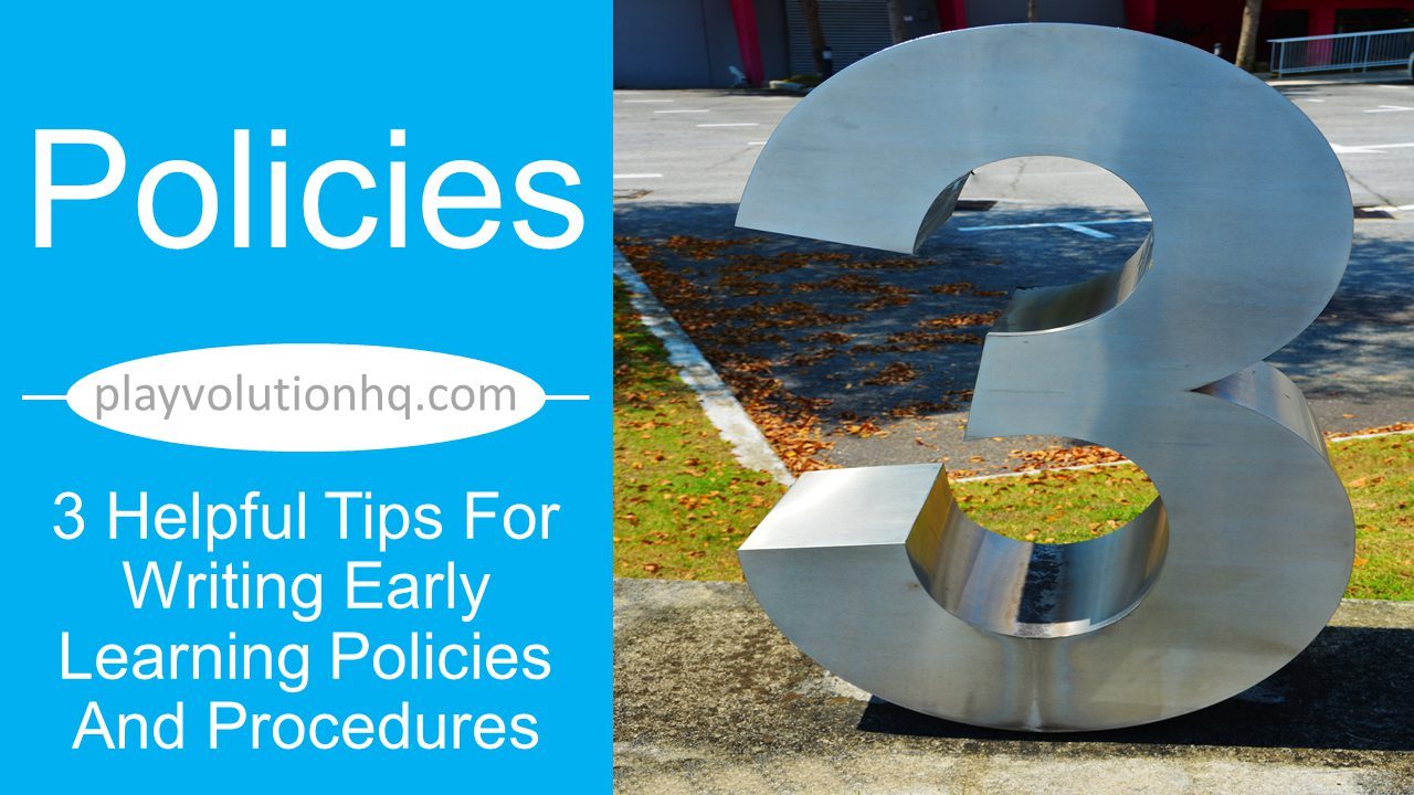 3 Helpful Tips For Writing Early Learning Policies And Procedures