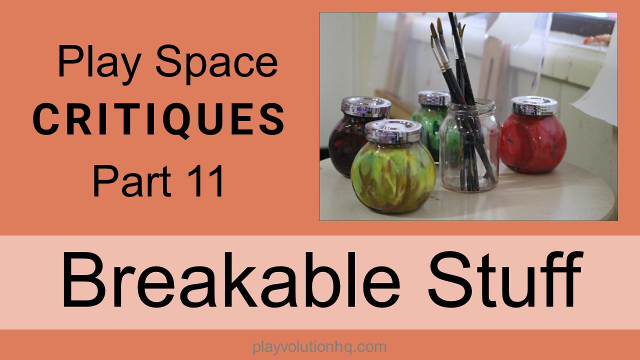 Breakable Stuff | Play Space Critiques Part 11