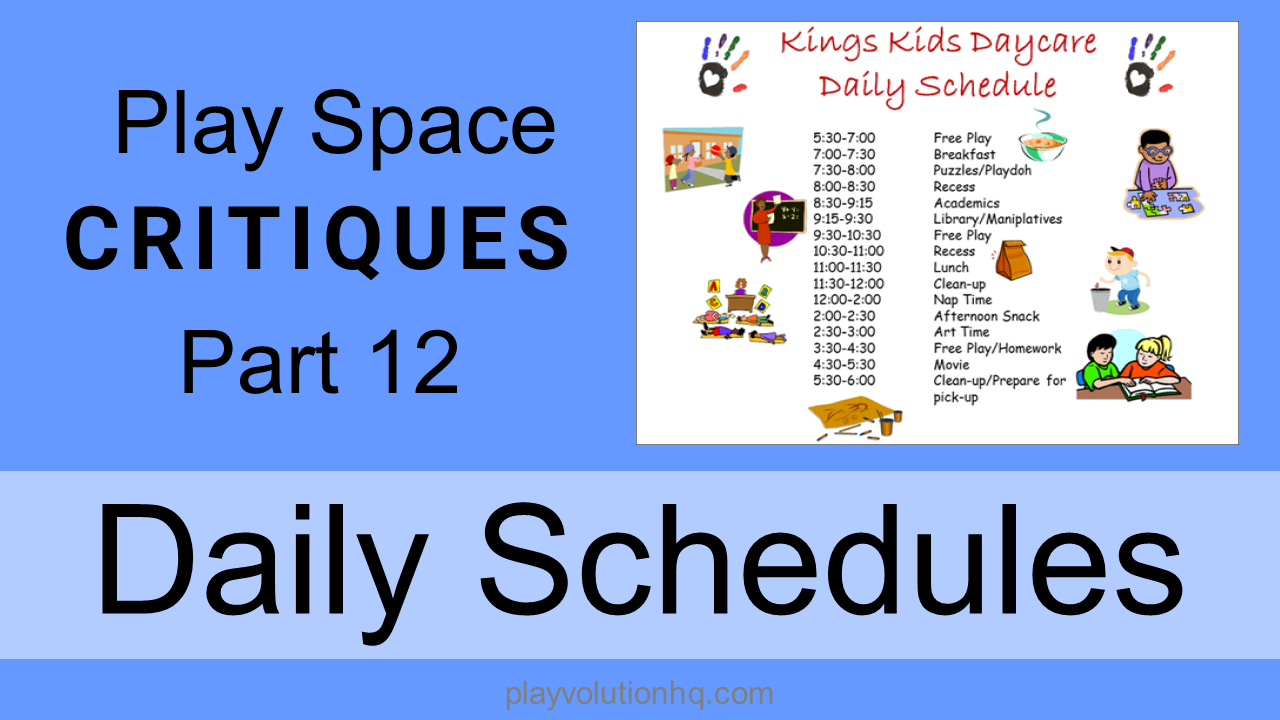 Daily Schedules | Play Space Critiques Part 12
