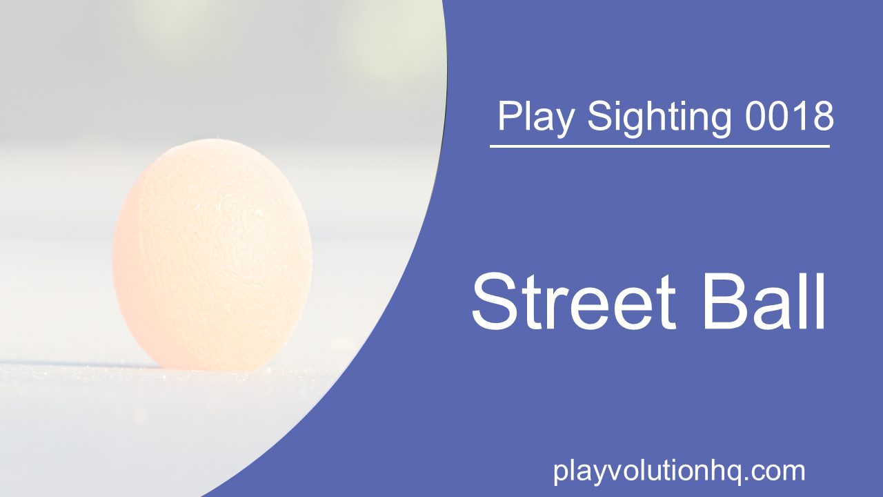 Street Ball | Play Sighting 0018