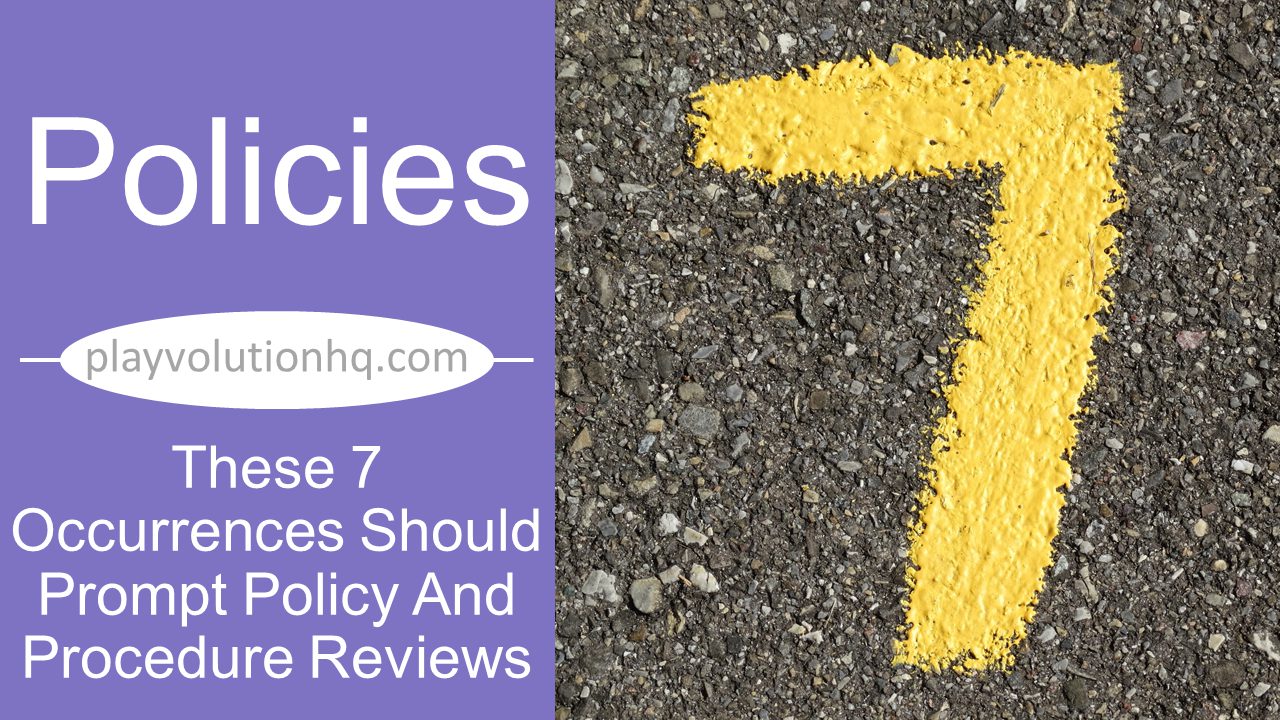 These 7 Occurrences Should Prompt Policy And Procedure Reviews