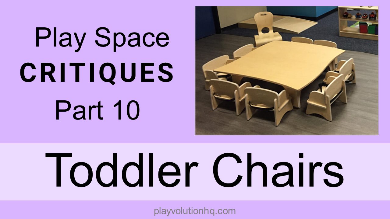 Toddler Chairs | Play Space Critiques Part 10