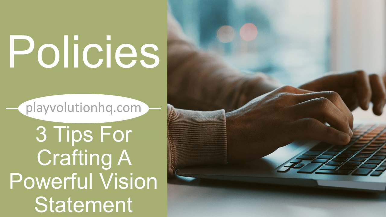 3 Tips For Crafting A Powerful Vision Statement