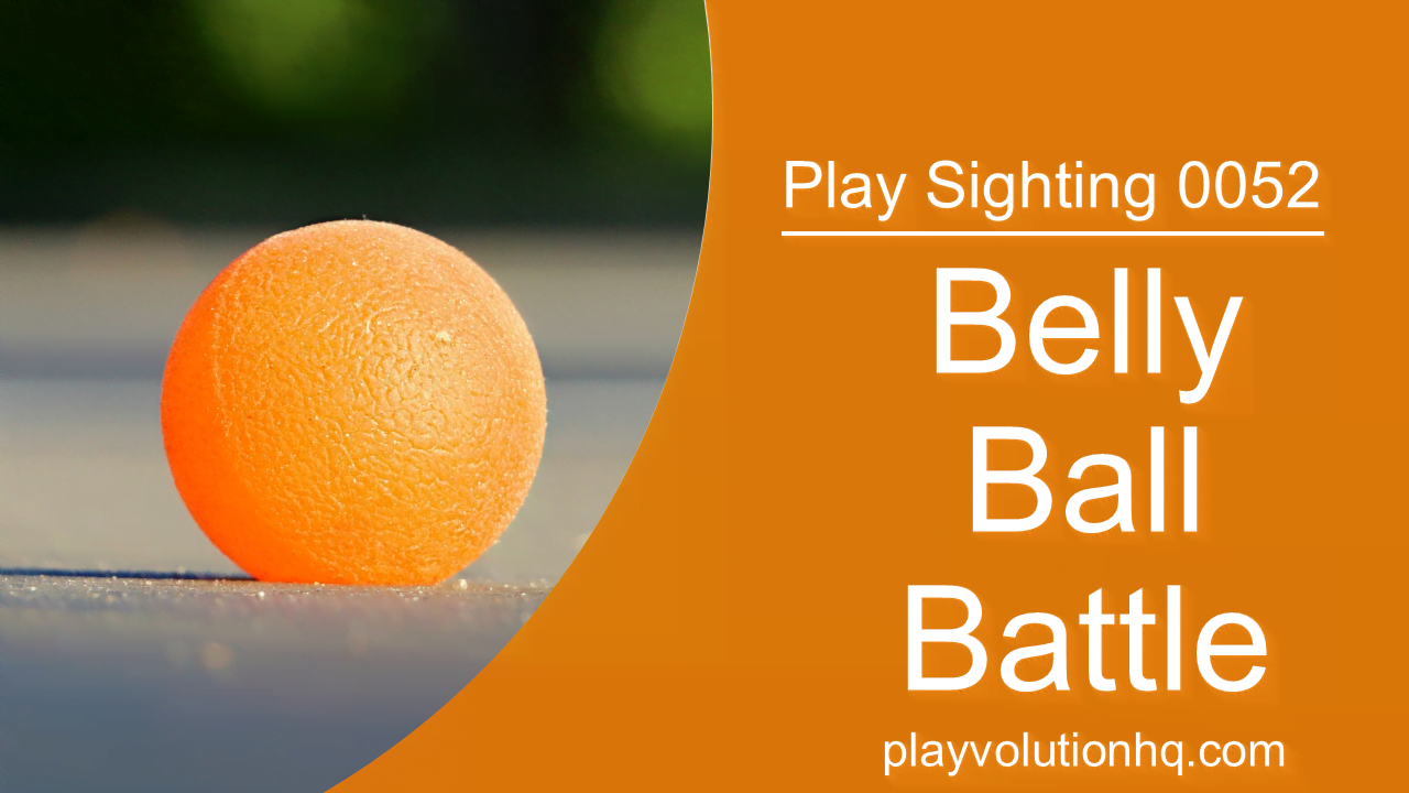 Belly Ball Battle | Play Sighting 0052