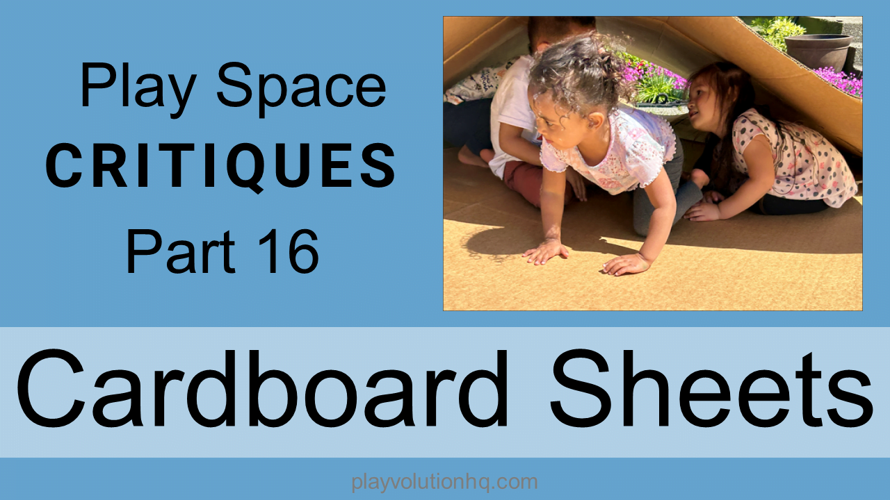 Cardboard Sheets | Play Space Critiques Part 16