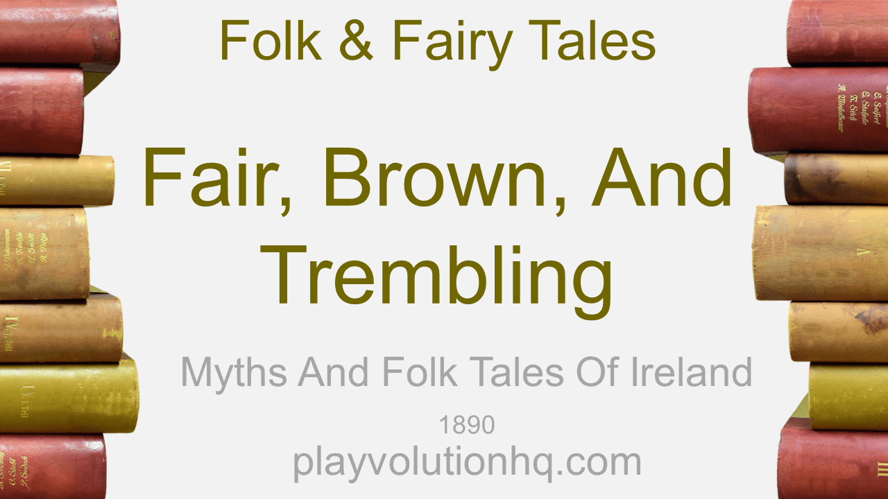 Fair, Brown, and Trembling