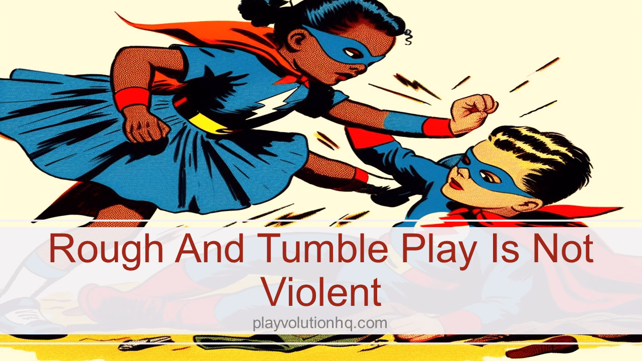 Rough And Tumble Play Is Not Violent