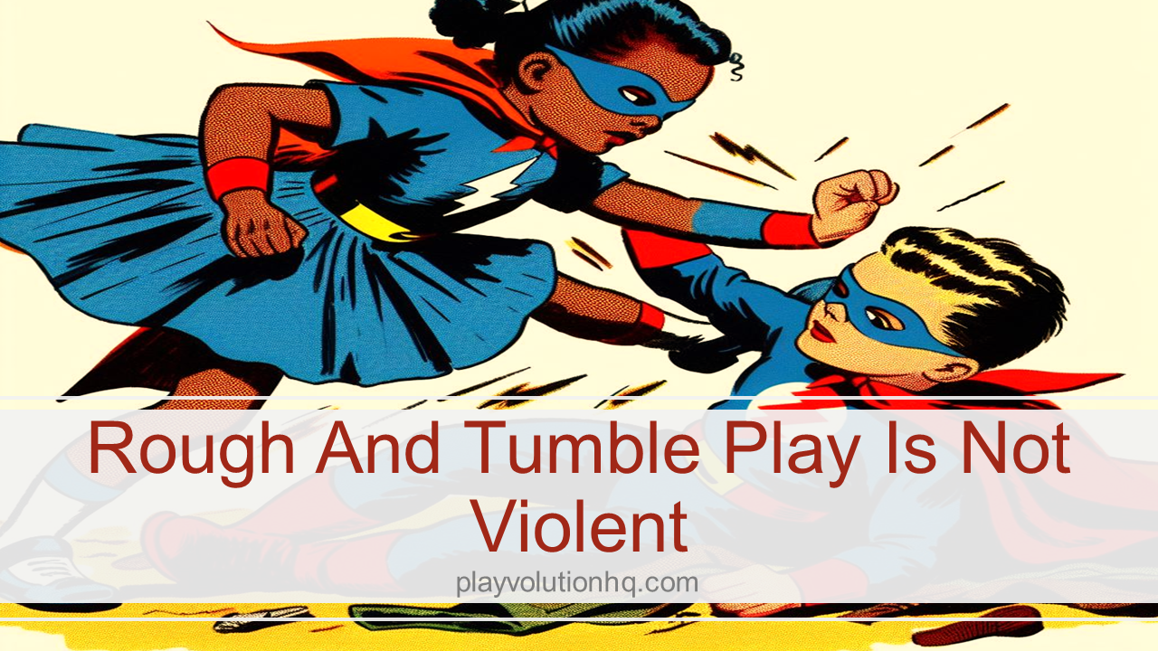 Rough And Tumble Play Is Not Violent