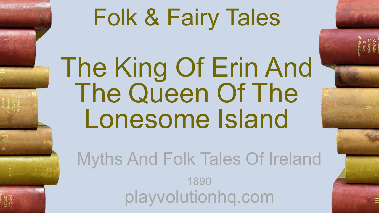 The King of Erin and the Queen of the Lonesome Island