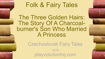 The Three Golden Hairs: The Story of a Charcoal-Burner's Son Who Married a Princess