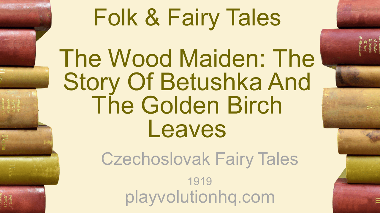 The Wood Maiden: The Story of Betushka and the Golden Birch Leaves