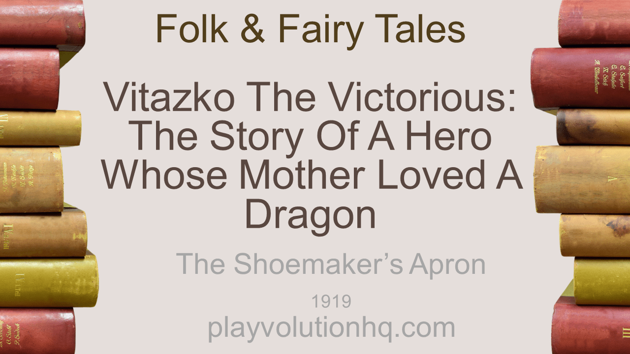 Vitazko the Victorious: The Story of a Hero Whose Mother Loved a Dragon