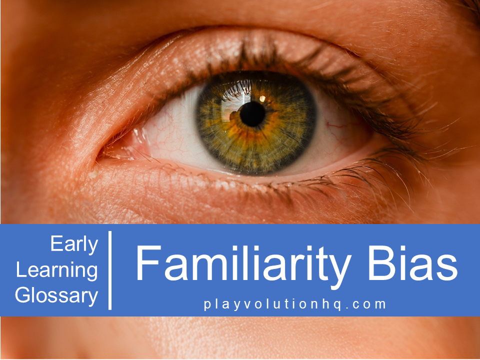 Familiarity Bias