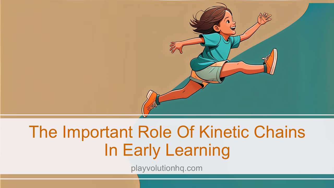 The Important Role Of Kinetic Chains In Early Learning