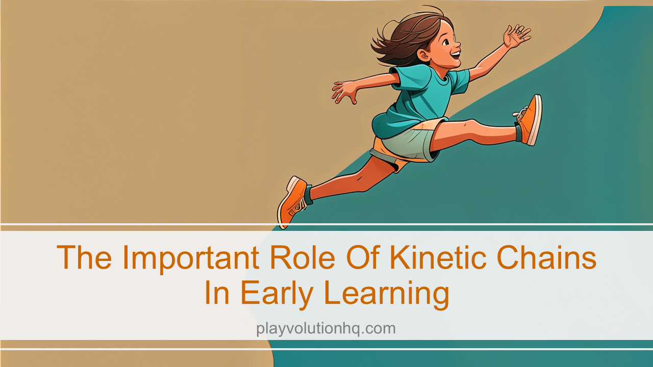 The Important Role Of Kinetic Chains In Early Learning