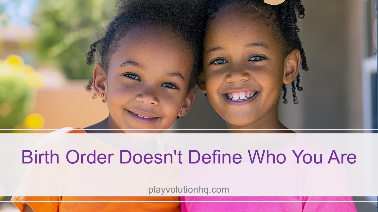 Birth Order doesn’t define who you are