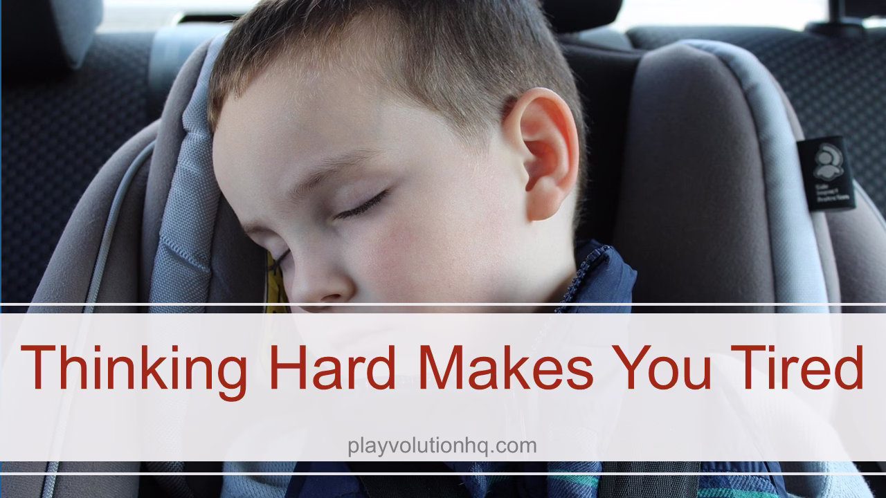 thinking hard makes You tired