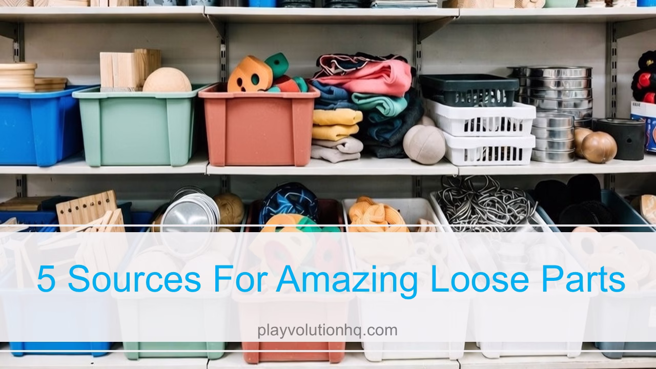 5 Sources For Amazing Loose Parts