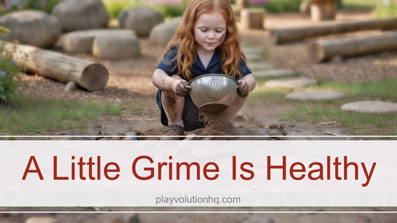 A Little Grime Is Healthy