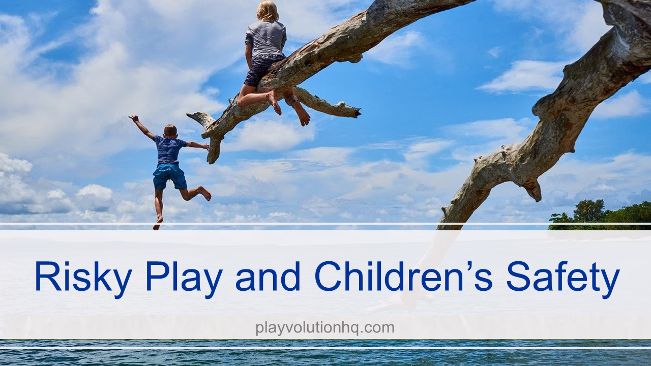 Risky Play and Children’s Safety