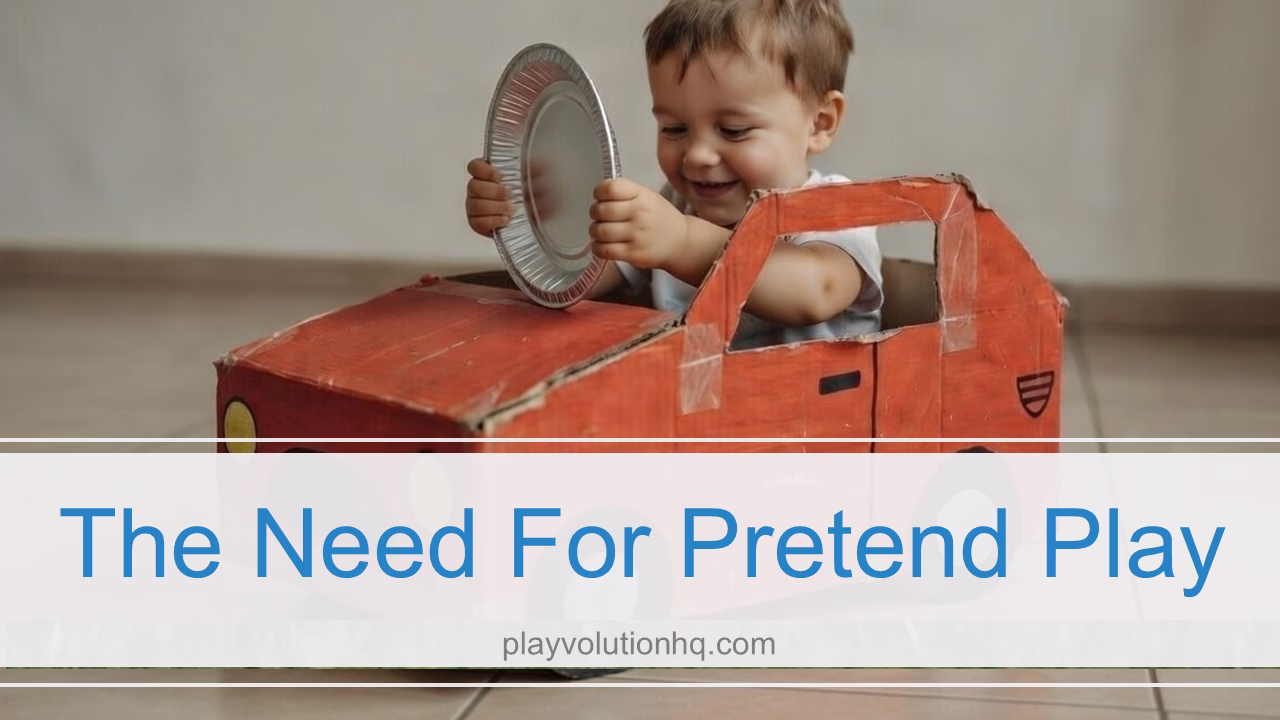The Need For Pretend Play